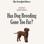 NYT Has Dog Breeding Gone Too Far